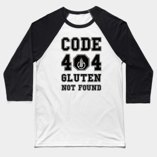 Code 404 No Gluten Detected (black) Baseball T-Shirt